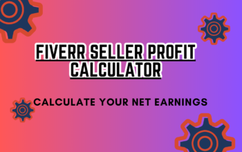 Fiverr Seller Profit Calculator: Calculate Your Net Earnings